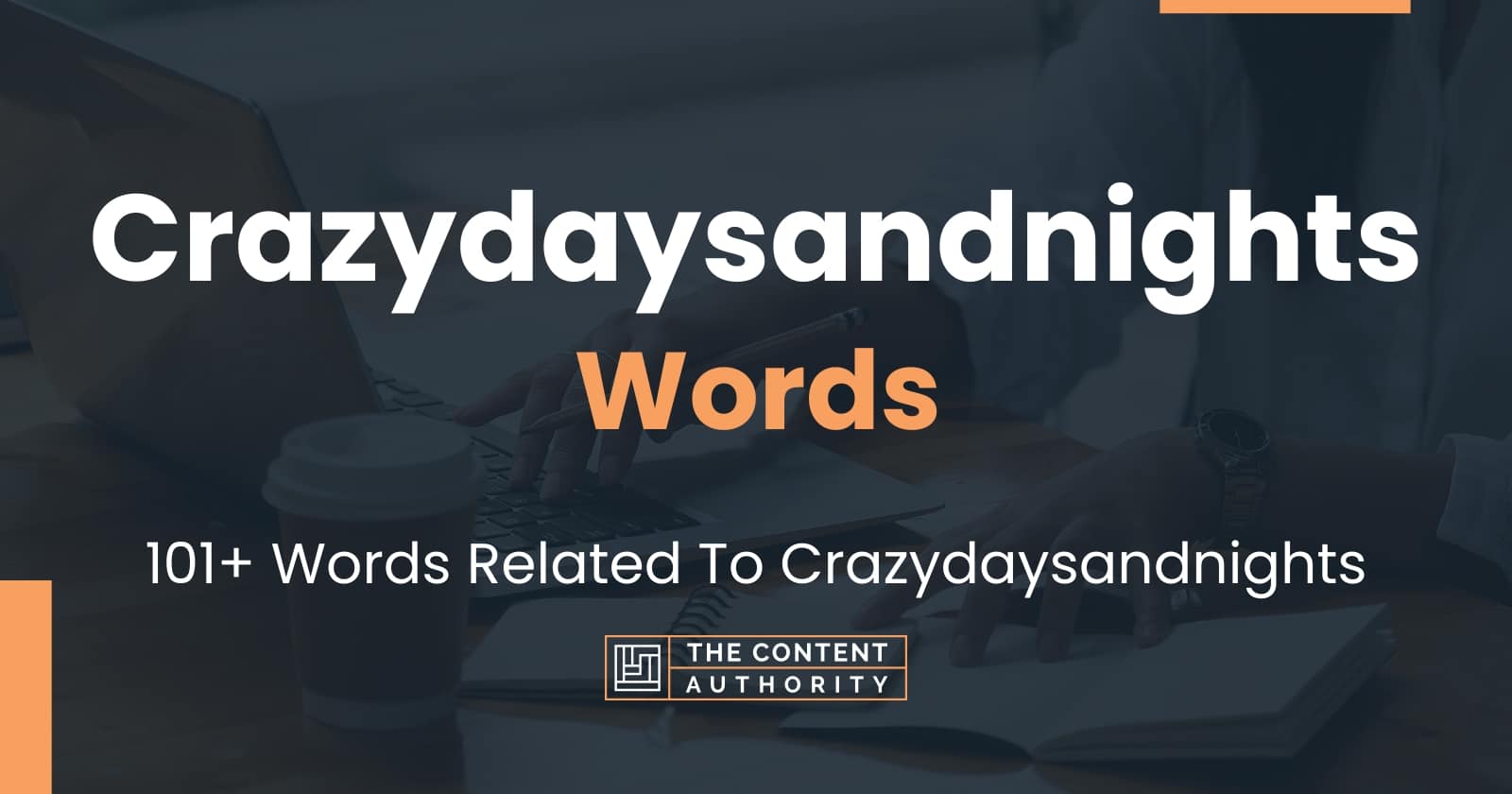 crazydaysandnights-words-101-words-related-to-crazydaysandnights