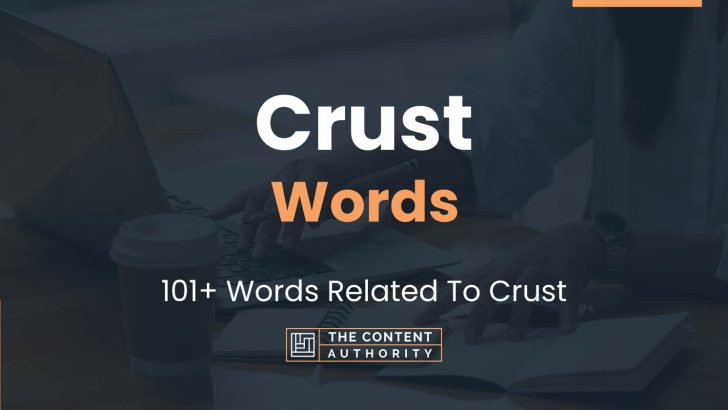 Crust Words – 101+ Words Related To Crust