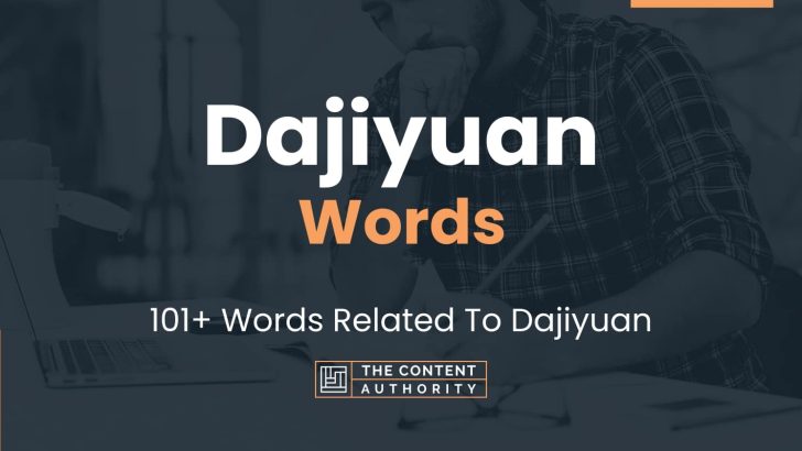 Dajiyuan Words – 101+ Words Related To Dajiyuan