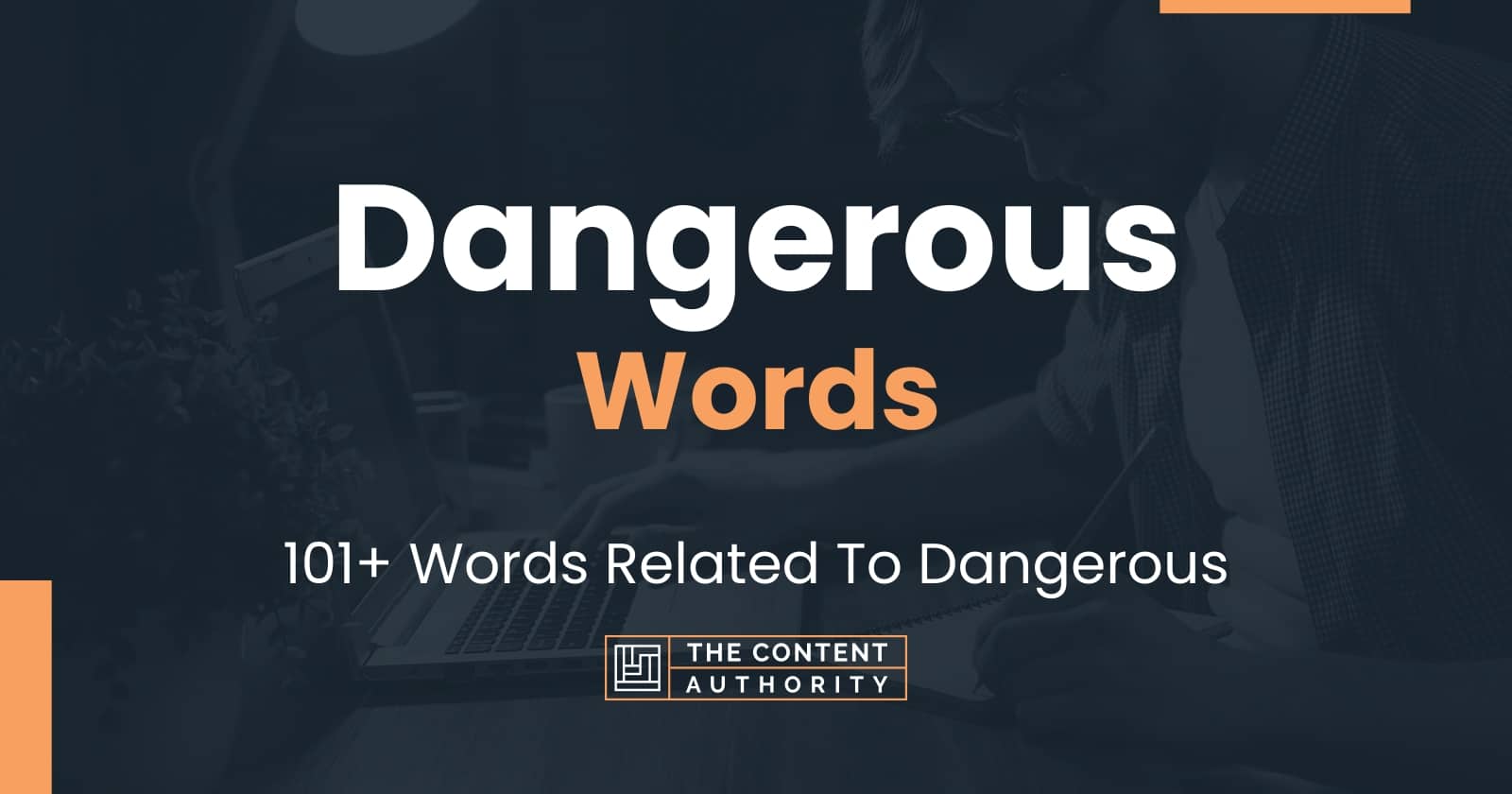 Dangerous Words - 101+ Words Related To Dangerous