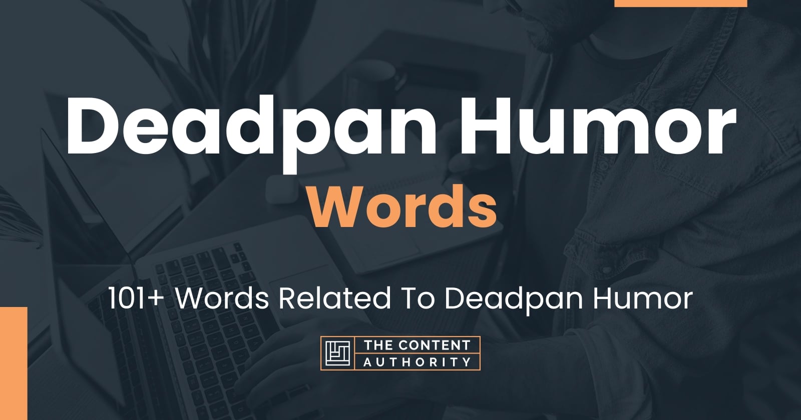 Deadpan Humor Words - 101+ Words Related To Deadpan Humor