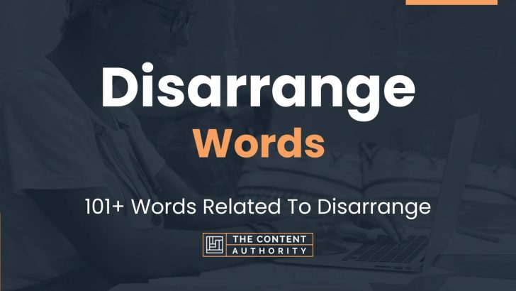 Disarrange Words – 101+ Words Related To Disarrange