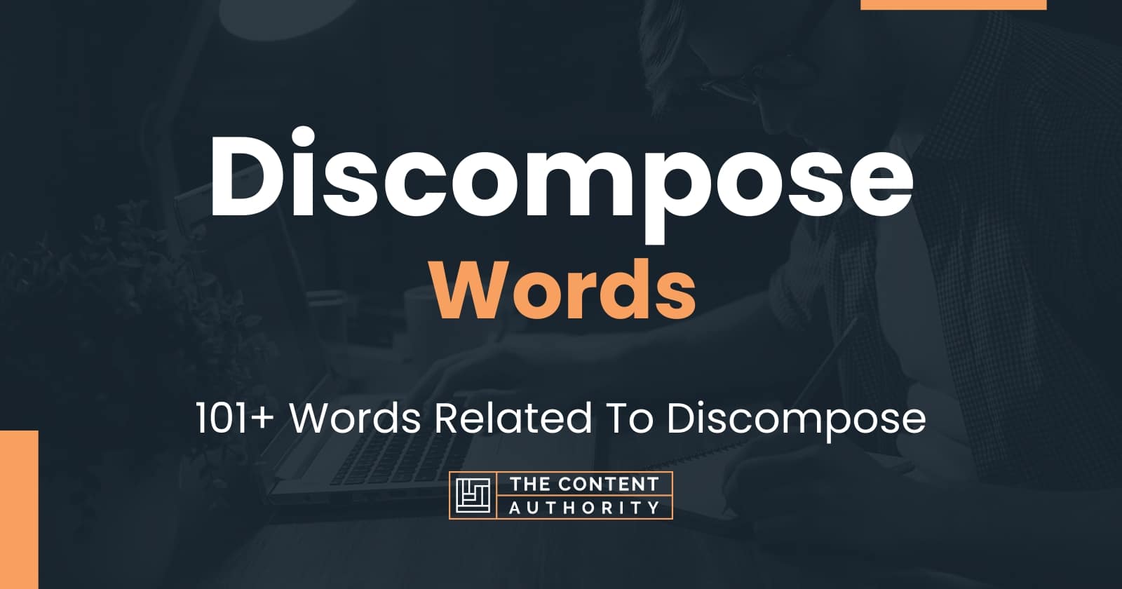 Discompose Words - 101+ Words Related To Discompose