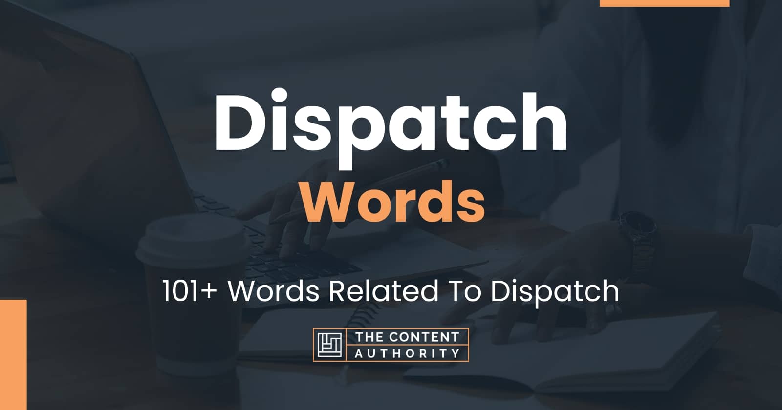 Dispatch Words - 101+ Words Related To Dispatch