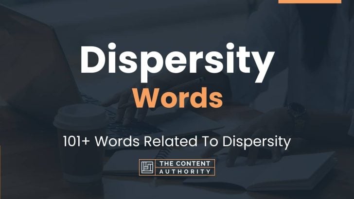 Dispersity Words – 101+ Words Related To Dispersity