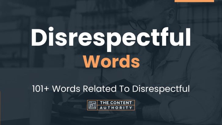 Disrespectful Words - 101+ Words Related To Disrespectful