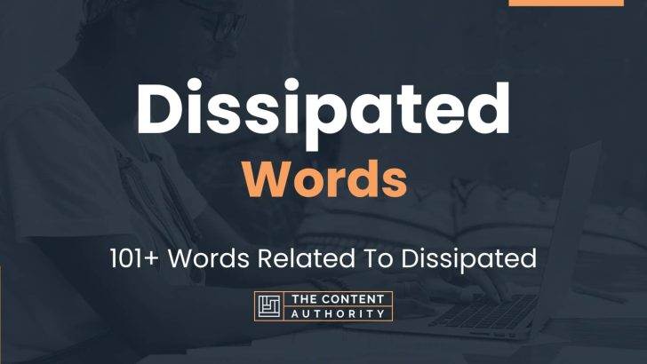 Dissipated Words - 101+ Words Related To Dissipated