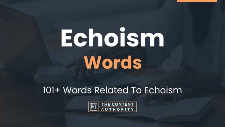 Echoism Words – 101+ Words Related To Echoism