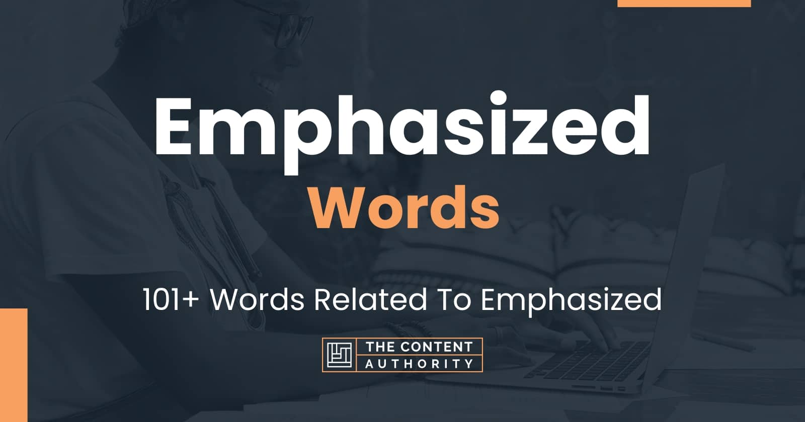 Emphasized Words - 101+ Words Related To Emphasized