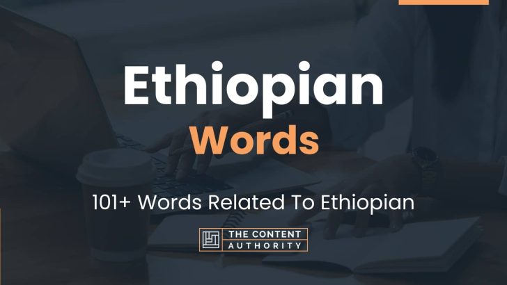 Ethiopian Words - 101+ Words Related To Ethiopian