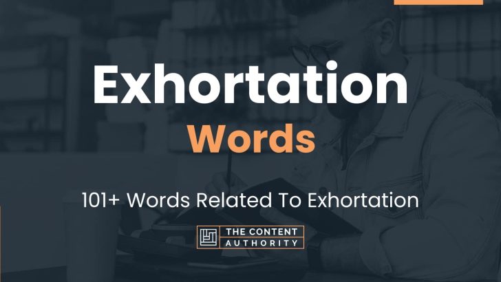 Exhortation Words - 101+ Words Related To Exhortation