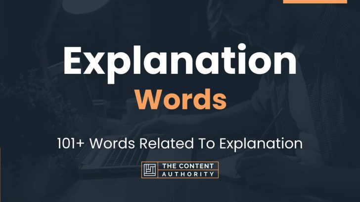 Explanation Words – 101+ Words Related To Explanation