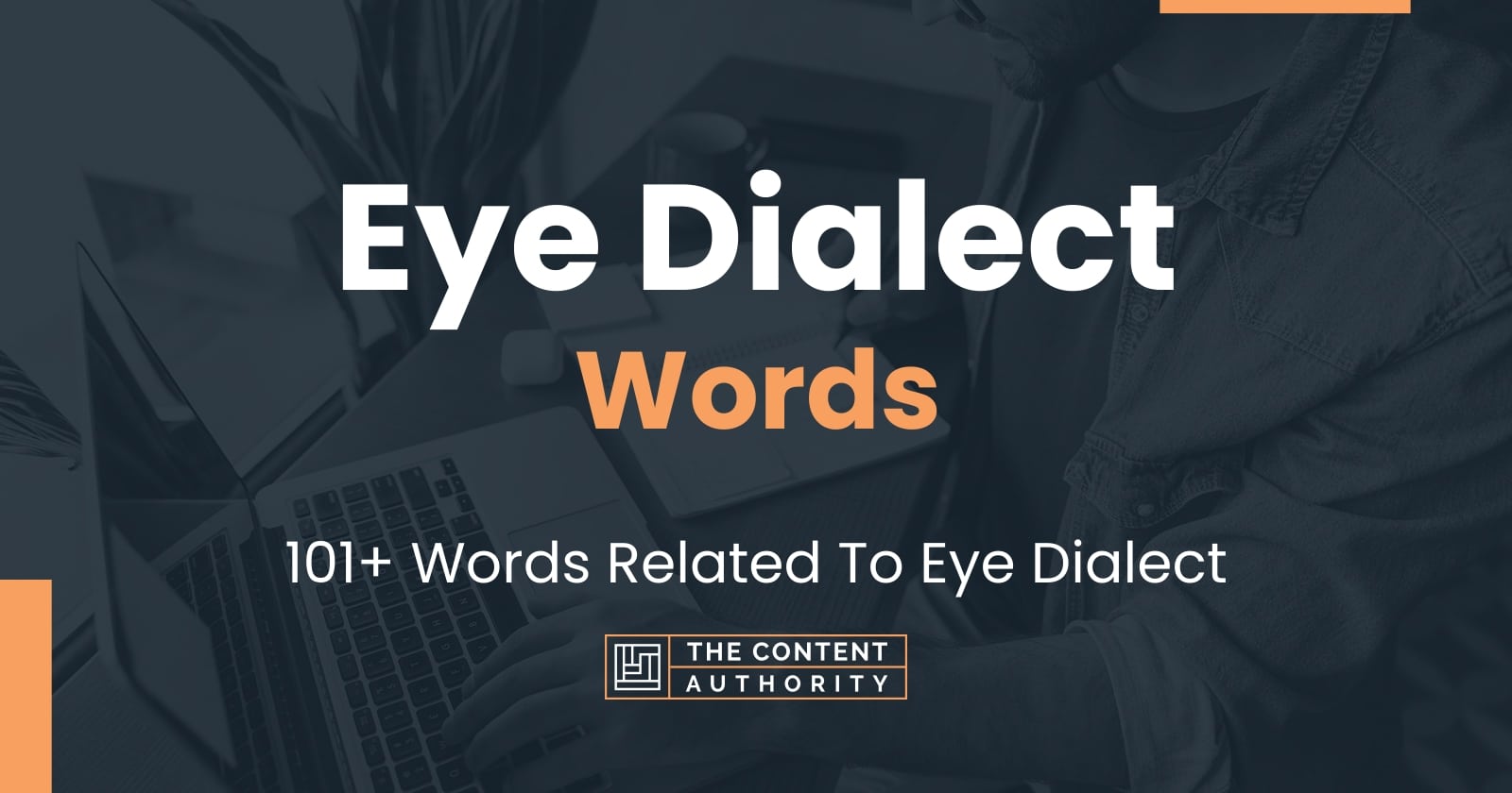 Eye Dialect Words - 101+ Words Related To Eye Dialect