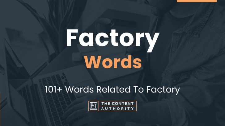 Factory Words – 101+ Words Related To Factory