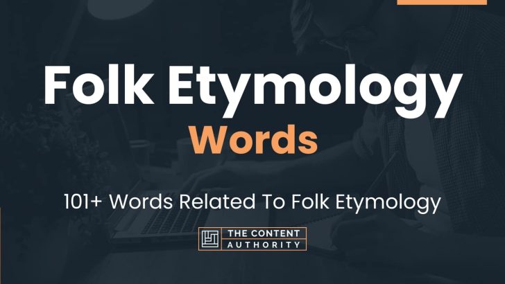 Folk Etymology Words - 101+ Words Related To Folk Etymology