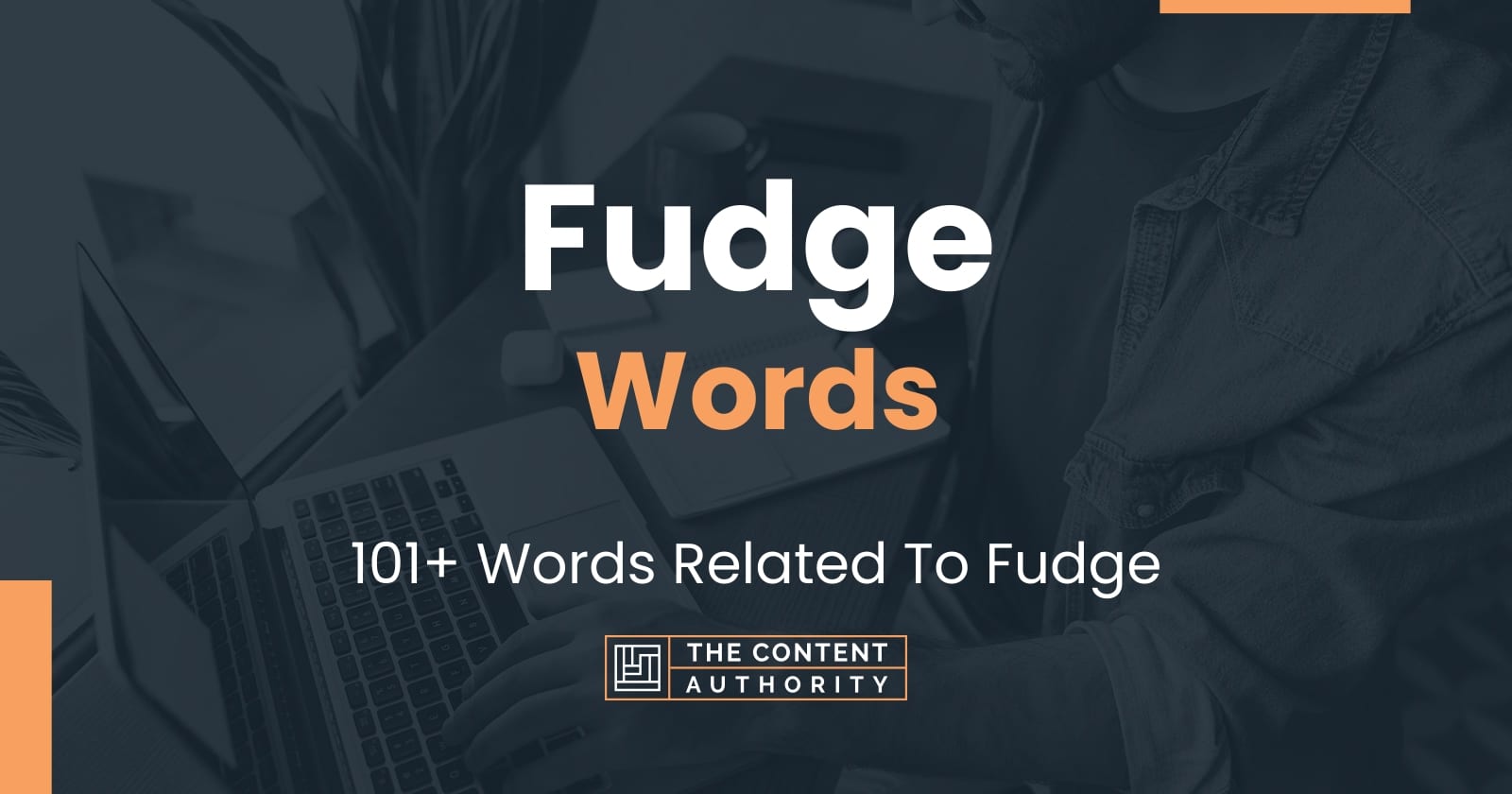 Fudge Words 101+ Words Related To Fudge