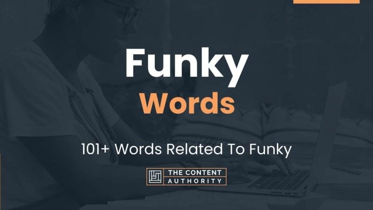 Funky Words – 101+ Words Related To Funky