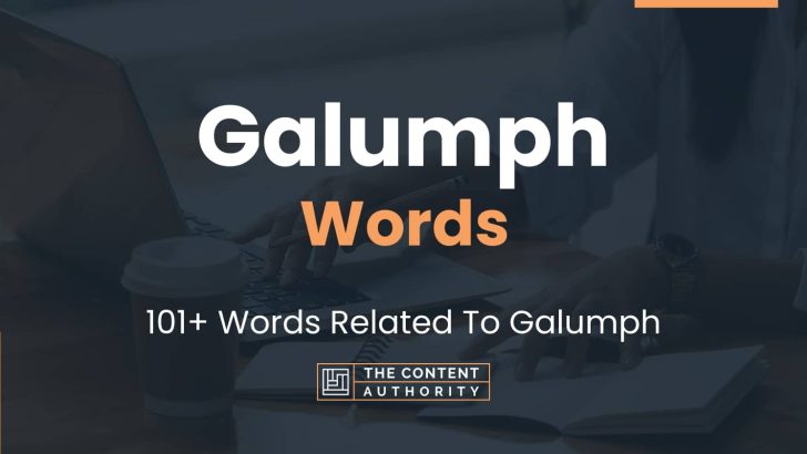 Galumph Words - 101+ Words Related To Galumph