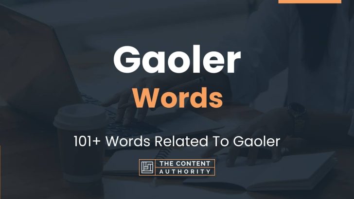 Gaoler Words – 101+ Words Related To Gaoler