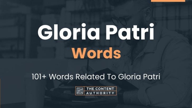 Gloria Patri Words - 101+ Words Related To Gloria Patri