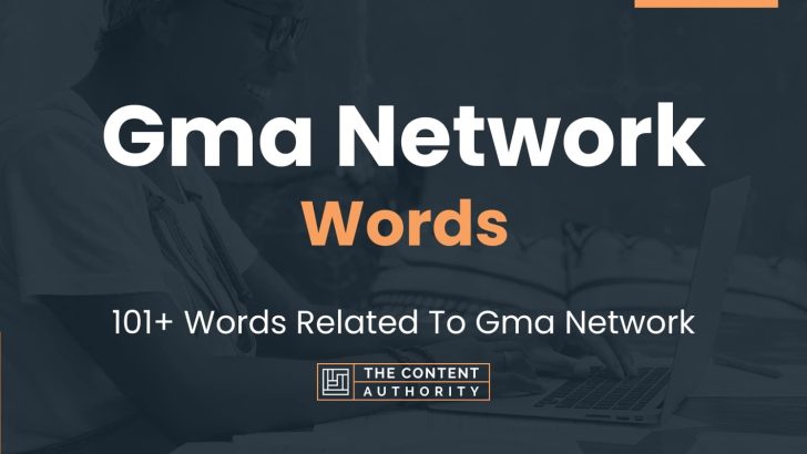 Gma Network Words – 101+ Words Related To Gma Network