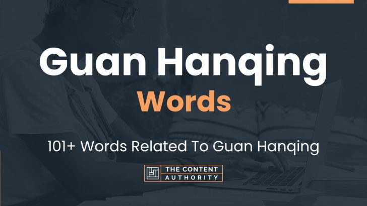 Guan Hanqing Words – 101+ Words Related To Guan Hanqing