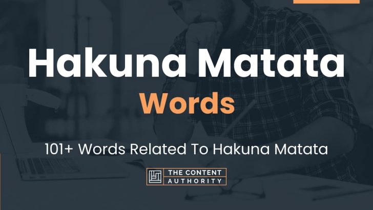 Hakuna Matata Words - 101+ Words Related To Hakuna Matata