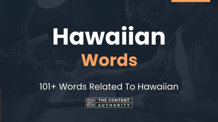 Hawaiian Words - 101+ Words Related To Hawaiian