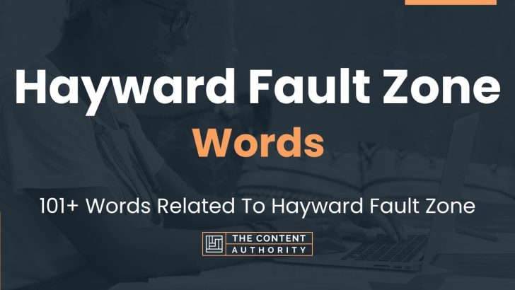 Hayward Fault Zone Words - 101+ Words Related To Hayward Fault Zone