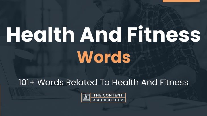 Health And Fitness Words – 101+ Words Related To Health And Fitness