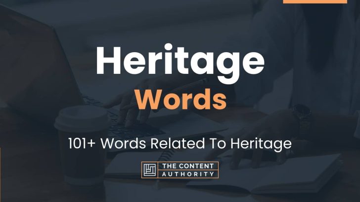 Heritage Words - 101+ Words Related To Heritage