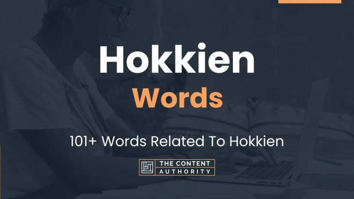Hokkien Words – 101+ Words Related To Hokkien