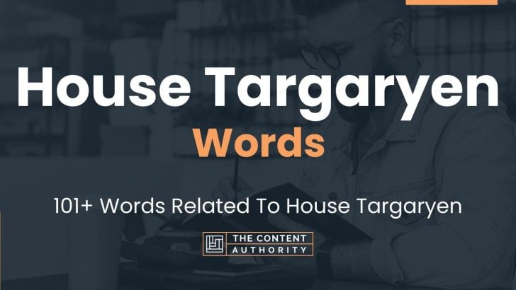 House Targaryen Words – 101+ Words Related To House Targaryen