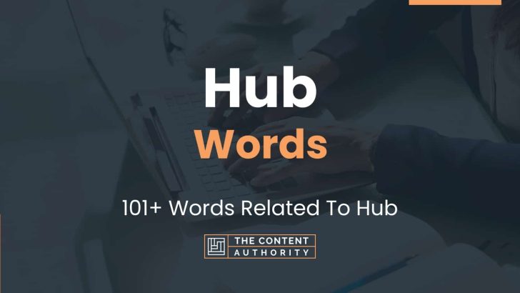 Hub Words – 101+ Words Related To Hub