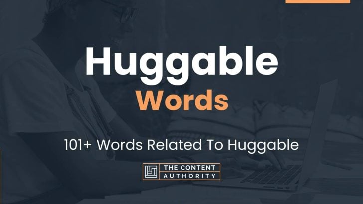 Huggable Words – 101+ Words Related To Huggable