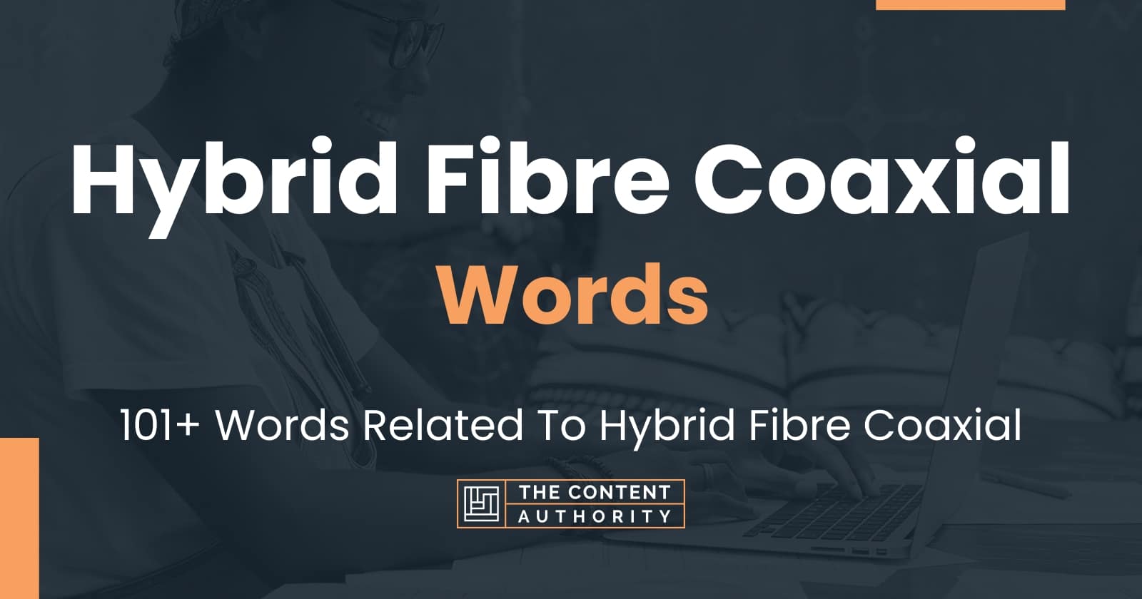 Hybrid Fibre Coaxial Words - 101+ Words Related To Hybrid Fibre Coaxial