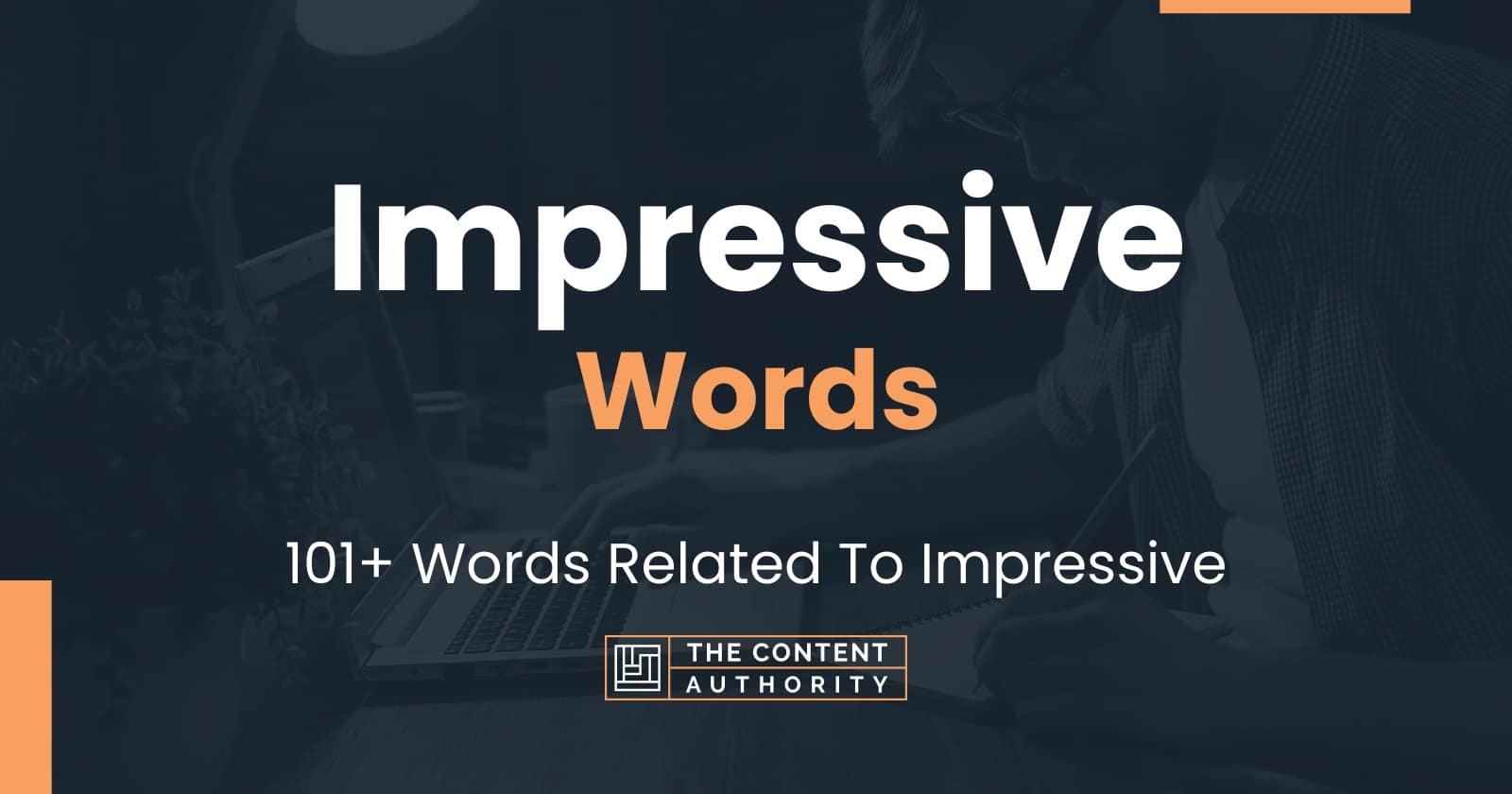 Impressive Words 101 Words Related To Impressive