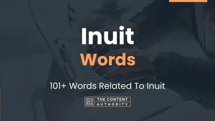 Inuit Words - 101+ Words Related To Inuit