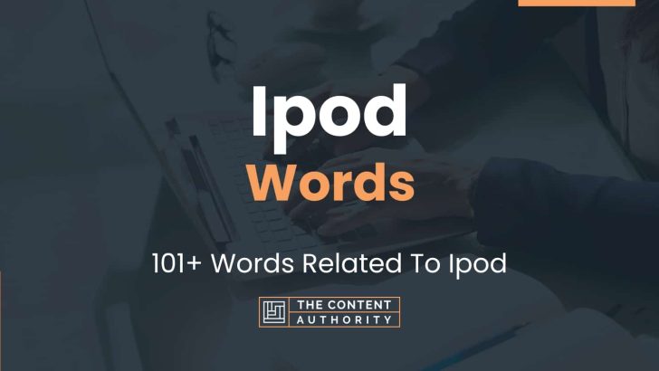 Ipod Words – 101+ Words Related To Ipod