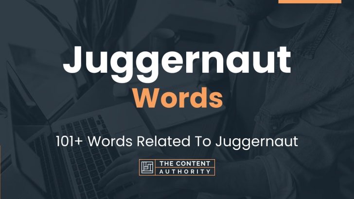 Juggernaut Words – 101+ Words Related To Juggernaut
