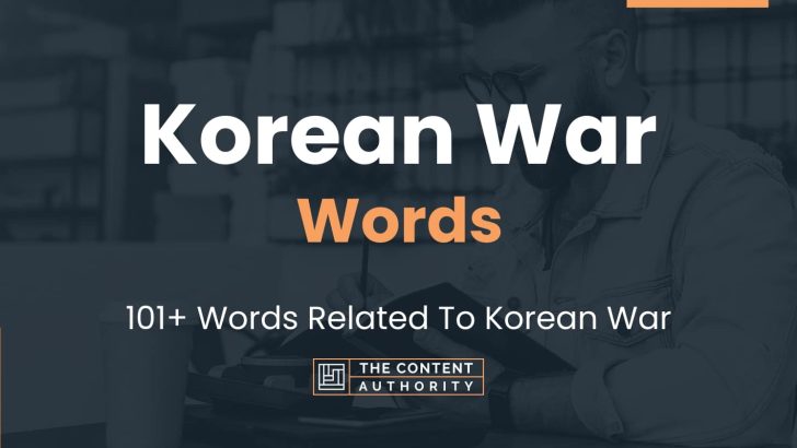 Korean War Words – 101+ Words Related To Korean War