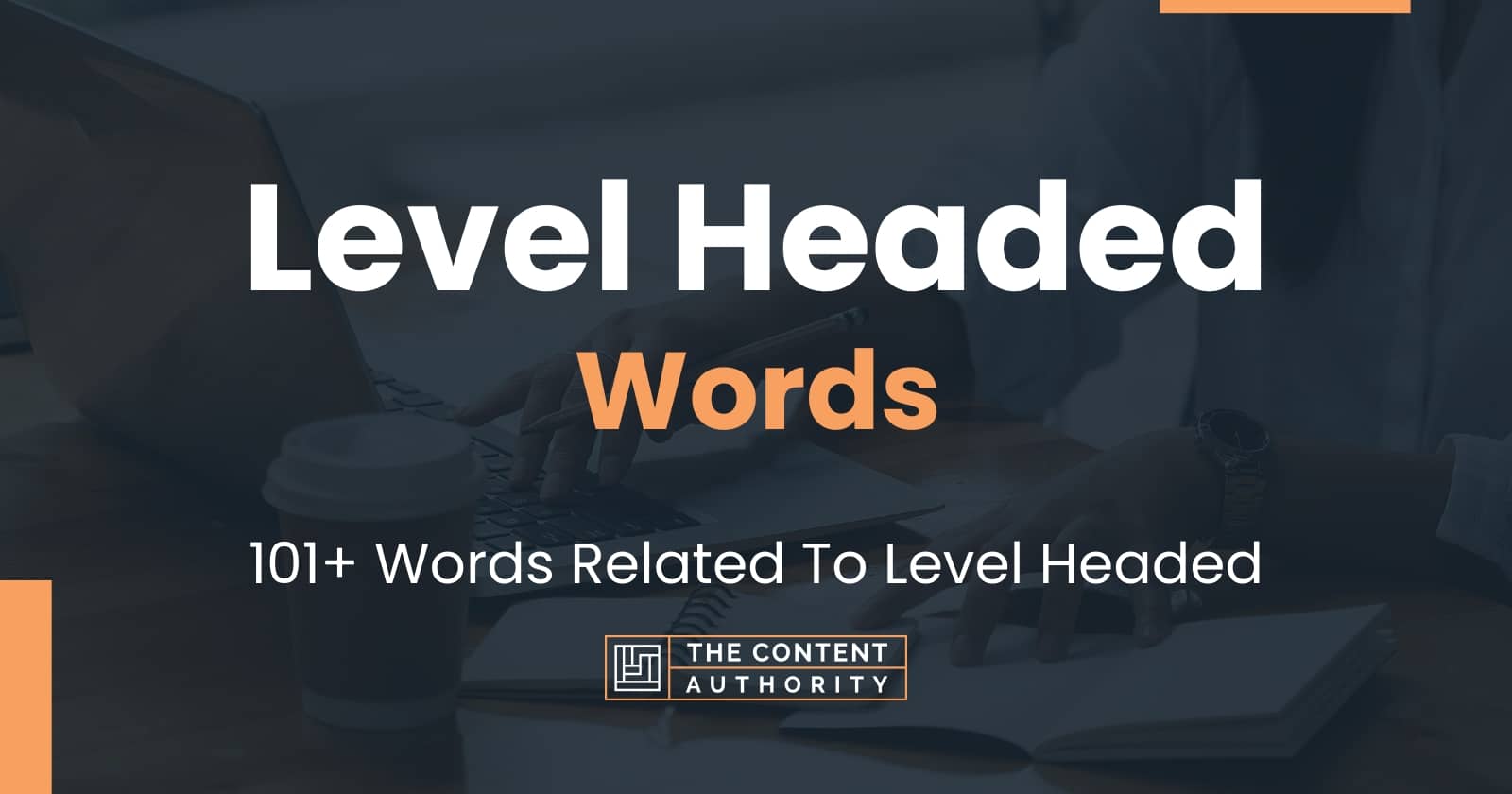 Level Headed Words - 101+ Words Related To Level Headed