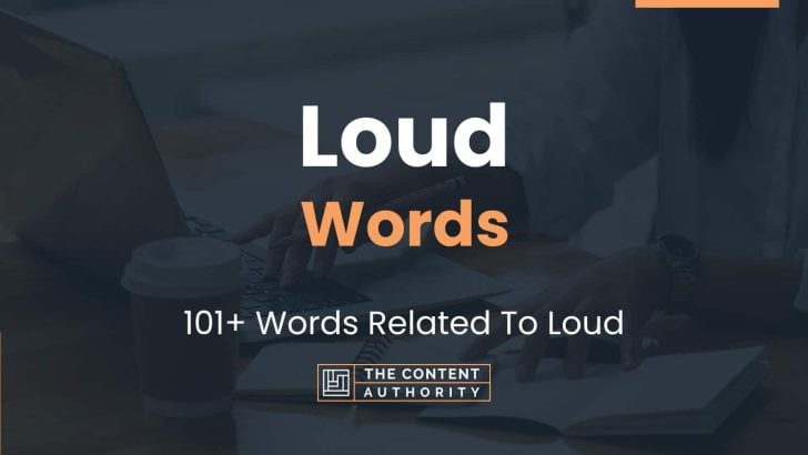 Loud Words – 101+ Words Related To Loud