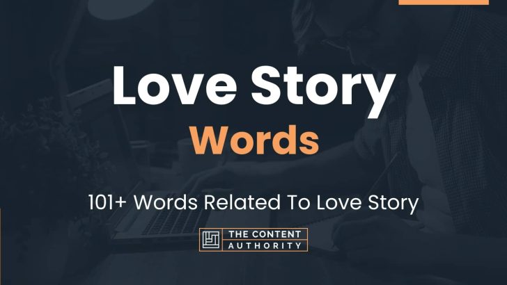 Love Story Words – 101+ Words Related To Love Story