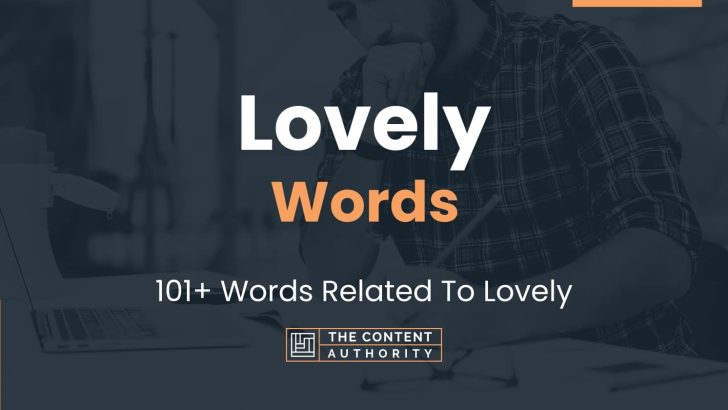 Lovely Words – 101+ Words Related To Lovely