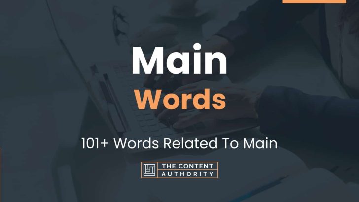 Main Words - 101+ Words Related To Main