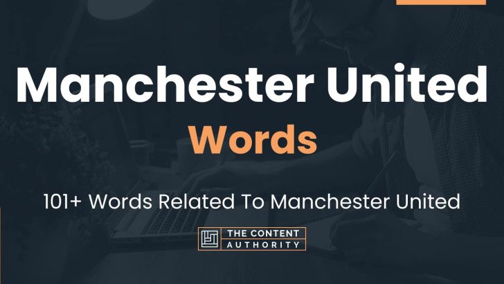 Manchester United Words – 101+ Words Related To Manchester United