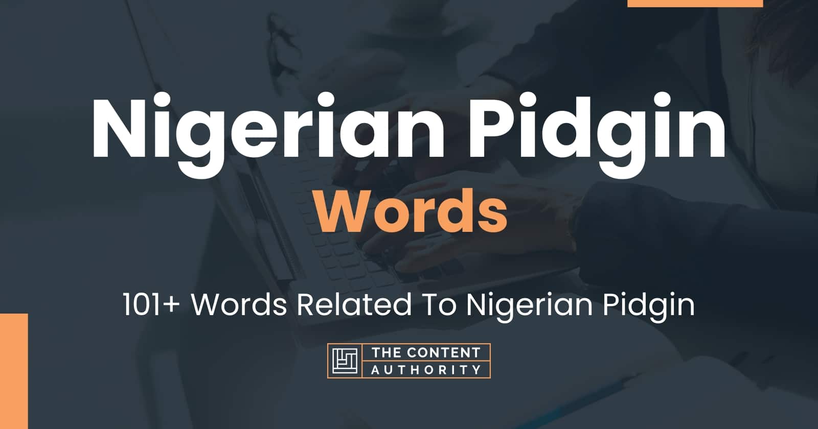 Nigerian Pidgin Words - 101+ Words Related To Nigerian Pidgin