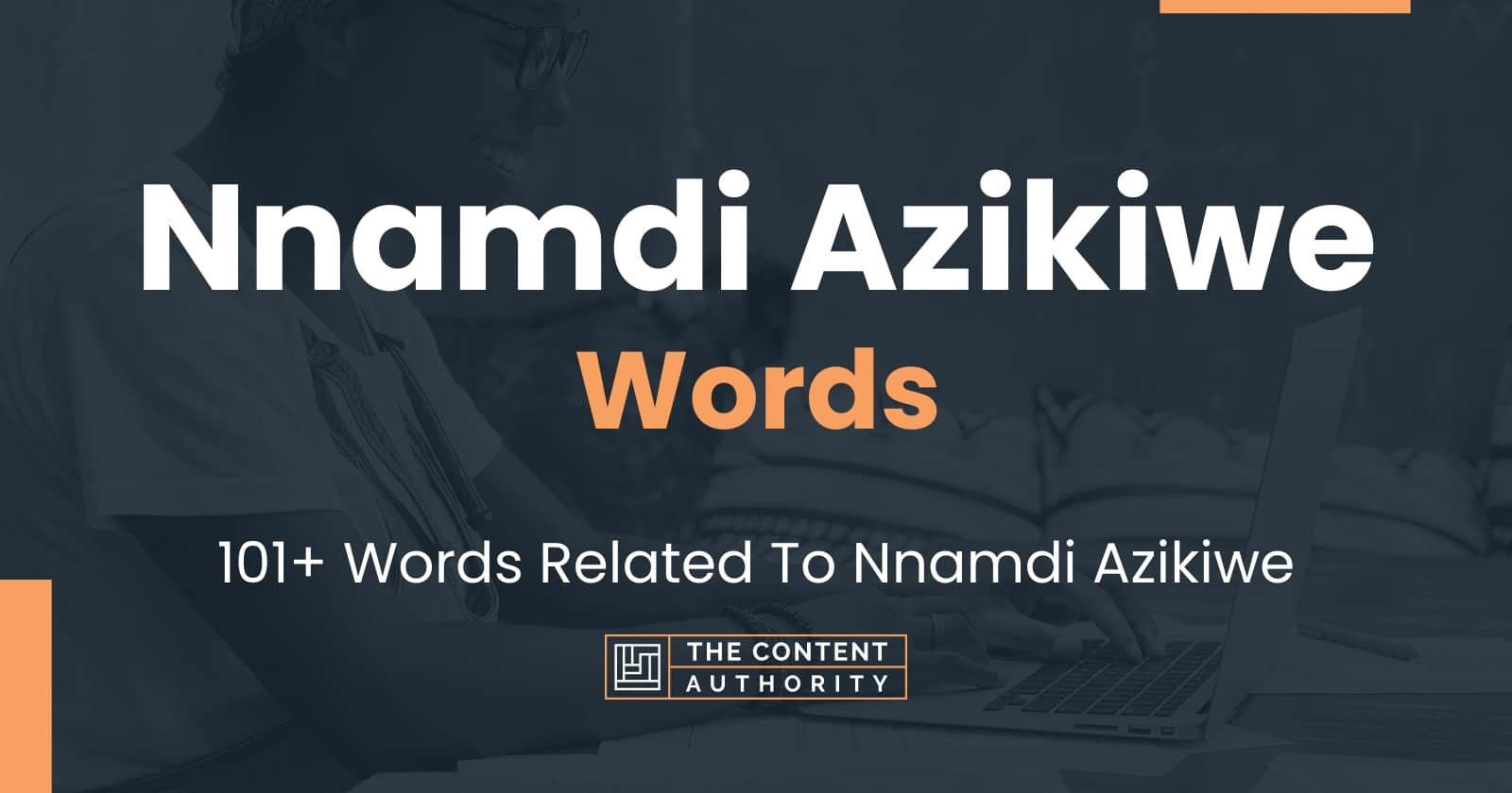Nnamdi Azikiwe Words 101 Words Related To Nnamdi Azikiwe nnamdi-azikiwe-words-101-words-related-to-nnamdi-azikiwe