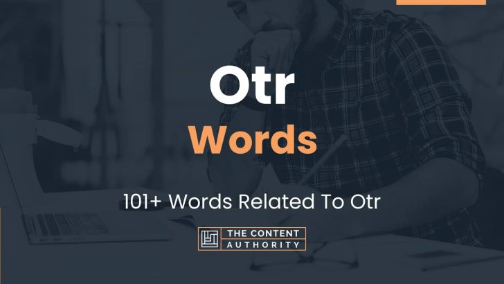 Otr Words – 101+ Words Related To Otr